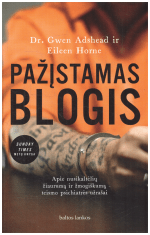 Pažįstamas blogis: apie nusikaltėlių žiaurumą ir žmogiškumą – teismo psichiatrės užrašai - Dr. Gwen Adshead, Eileen Horne
