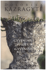 Gyvenimas prieš gyvenimą - Doloresa Kazragytė