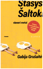 Stasys Šaltoka. Vieneri metai - Gabija Grušaitė