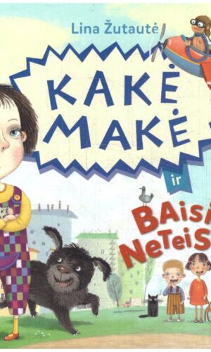 Kakė Makė ir baisi neteisybė - Lina Žutautė