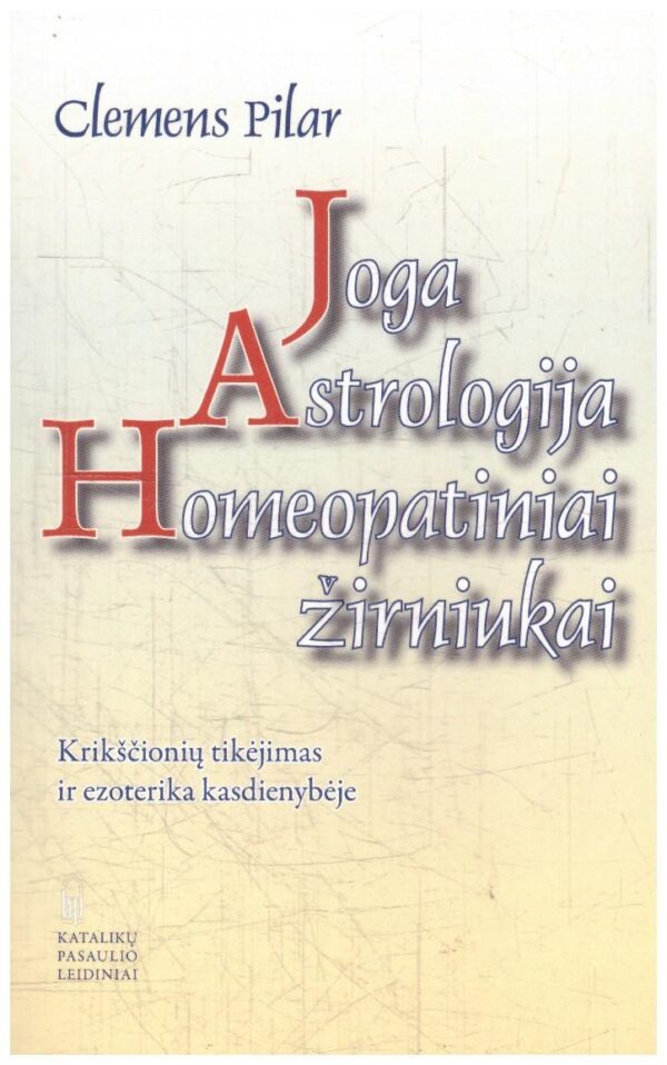 Joga. Astrologija. Homeopatiniai žirniukai - Clemens Pilar
