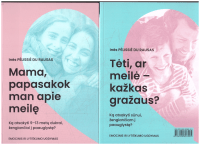 Mama, papasakok man apie meilę: ką atsakyti 9–13 metų dukrai, žengiančiai į paauglystę? Tėti, ar meilė – kažkas gražaus? Ką atsakyti sūnui, žengiančiam į paauglystę? - Inès Pélissié du Rausas