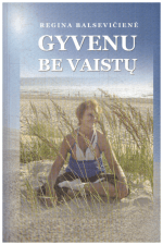 Gyvenu be vaistų - Regina Balsevičienė