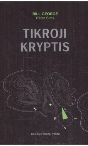 Tikroji kryptis - Bill George