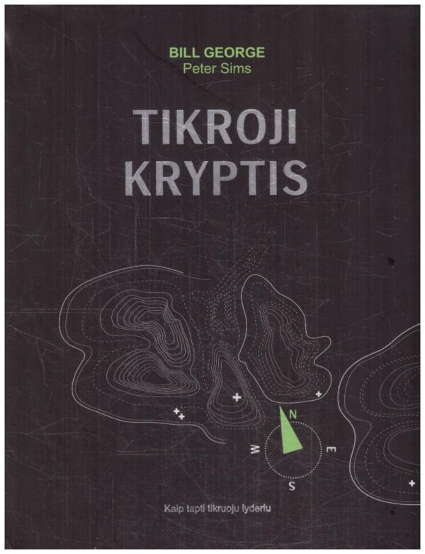 Tikroji kryptis - Bill George