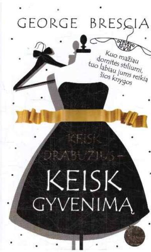 Keisk drabužius–keisk gyvenimą - George Brescia
