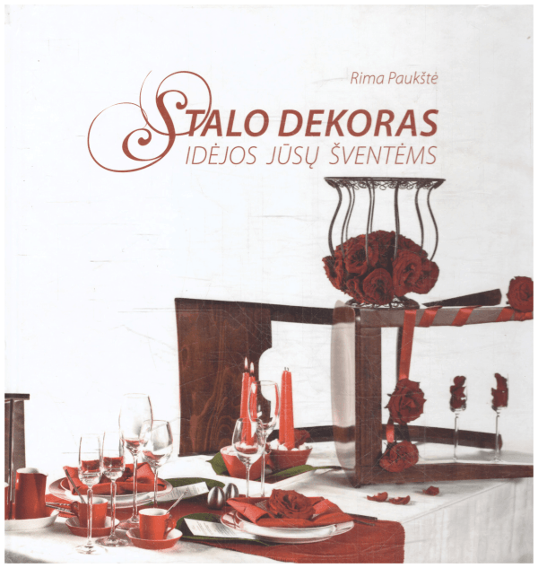 Stalo dekoras. Idėjos jūsų šventėms - Rima Paukštė