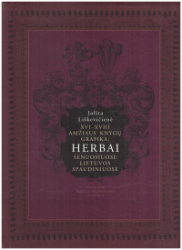 XVI-XVIII amžiaus knygų grafika : herbai senuosiuose Lietuvos spaudiniuose - Jolita Liškevičienė