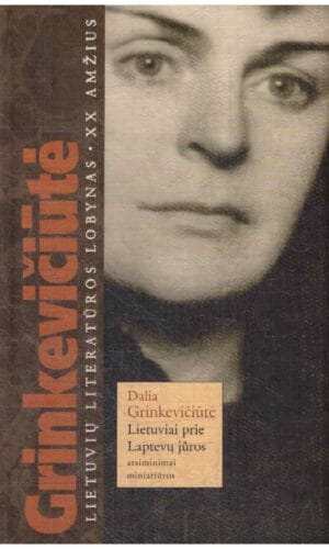 Lietuviai prie Laptevų jūros: atsiminimai, miniatiūros - Dalia Grinkevičiūtė