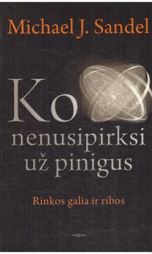 Ko nenusipirksi už pinigus - Michael J. Sandel