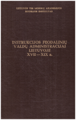 Instrukcijos feodalinių valdų administracijai Lietuvoje XVII - XIX a. - Zigmantas Kiaupa, Jūratė Kiaupienė