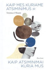 Kaip mes kuriame atsiminimus ir kaip atsiminimai kuria mus - Veronica O’Keane