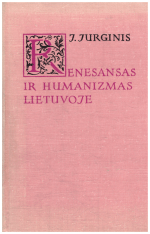 Renesansas ir humanizmas Lietuvoje - J. Jurginis