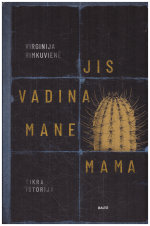 Jis vadina mane mama - Virginija Rimkuvienė