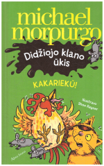 Didžiojo klano ūkis. Kakariekū! - Michael Morpurgo