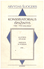 Konservatoriaus išpažintys1988-1994 metų tekstai - Arvydas Šliogeris