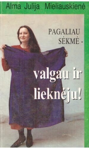 Pagaliau sėkmė-valgau ir lieknėju - Alma Mieliauskienė