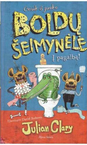 Boldų šeimynėlė. Į pagalbą! - David Roberts, Julian Clary