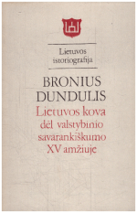 Lietuvos kova dėl valstybinio savarankiškumo XV amžiuje. Lietuvos istoriografija - Bronius Dundulis