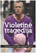 Violetinė tragedija. Drąsiaus Kedžio pasirinkimas - Jurgita Činkienė