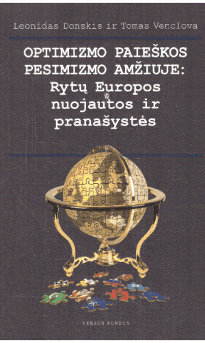 Optimizmo paieškos pesimizmo amžiuje: Rytų Europos nuojautos ir pranašystės - Leonidas Donskis, Tomas Venclova