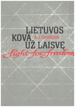 Lietuvos kova už laisvę. Lithuania's fight for freedom - E.J. Harrison