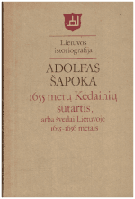 1655 metų Kėdainių sutartis, arba švedai Lietuvoje 1655–1656 metais. Lietuvos istoriografija - Adolfas Šapoka