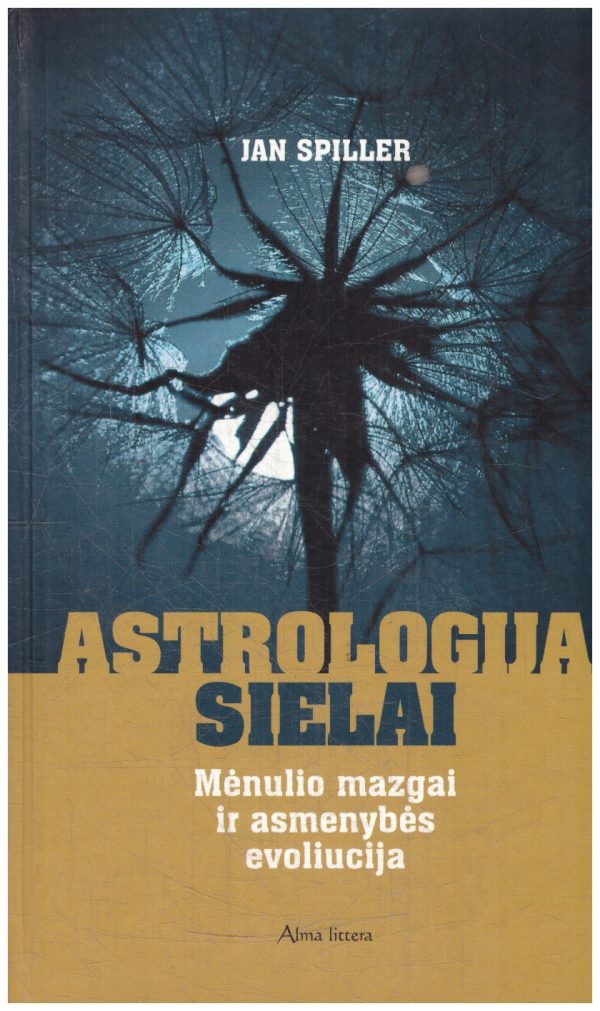 Astrologija sielai. Mėnulio mazgai ir asmenybės evoliucija - Jan Spiller