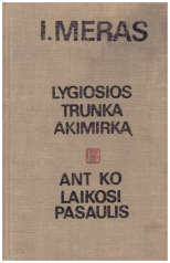 Lygiosios trunka akimirką. Ant ko laikosi pasaulis - I. Meras
