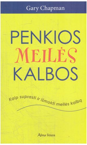 Penkios meilės kalbos. Kaip suprasti ir išmokti meilės kalbą - Gary Chapman