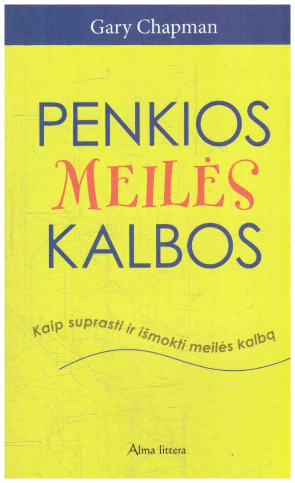 Penkios meilės kalbos. Kaip suprasti ir išmokti meilės kalbą - Gary Chapman