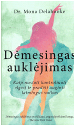 Dėmesingas auklėjimas. Kaip nustoti kontroliuoti elgesį ir pradėti auginti laimingus, lanksčius vaikus - Mona Delahooke