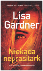 Niekada neprasitark - Lisa Gardner