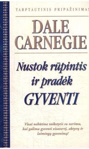 Nustok rūpintis ir pradėk gyventi - Dale Carnegie