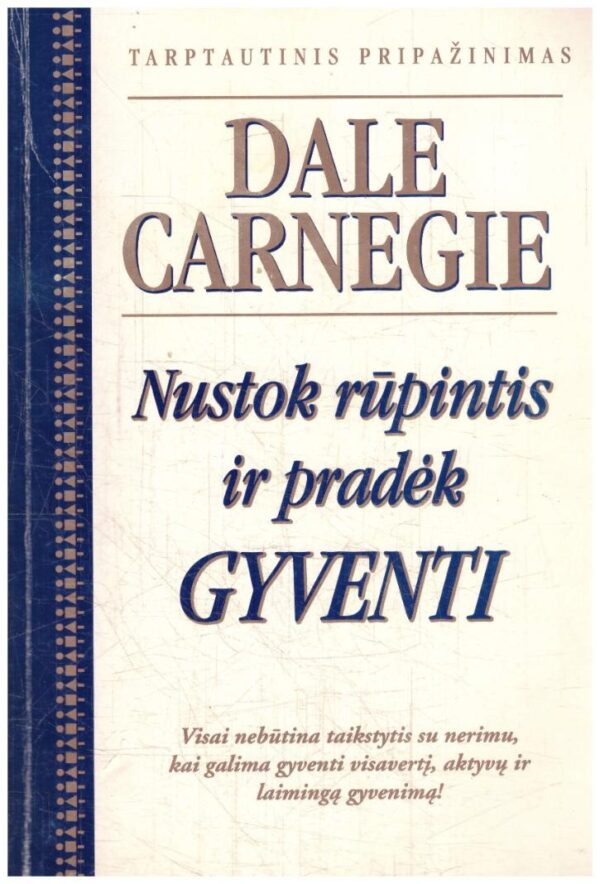 Nustok rūpintis ir pradėk gyventi - Dale Carnegie
