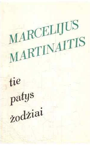 Tie patys žodžiai - Marcelijus Martinaitis