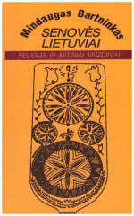 Senovės lietuviai. Religija ir mitiniai vaizdiniai - Mindaugas Bartninkas (lapai pasibangavę)