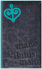 Mano Vilnius mano - Justinas Žilinskas