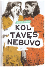 Kol tavęs nebuvo - Morgan Matson