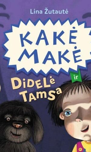 Kakė Makė ir didelė Tamsa - Lina Žutautė