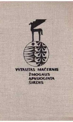 Žmogaus apnuoginta širdis - Vytautas Mačernis