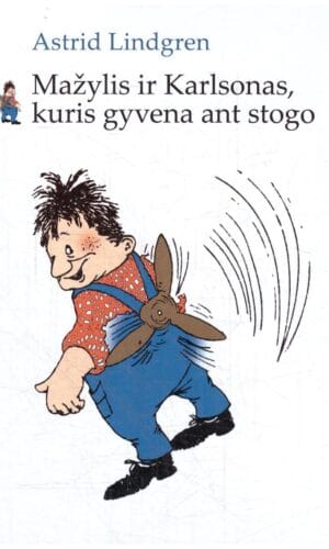 Mažylis ir Karlsonas, kuris gyveno ant stogo - Astrida Lindgren