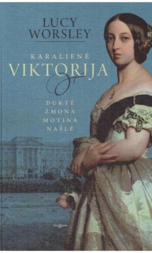 Karalienė Viktorija - Lucy Worsley (viršelio kraštai patrinti)