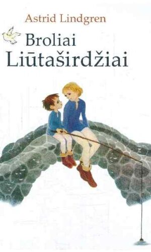 Broliai Liūtaširdžiai - Astrid Lindgren