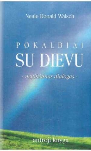 Pokalbiai su Dievu. Neįtikėtinas dialogas (2 knyga) - Neale Donald Walsch