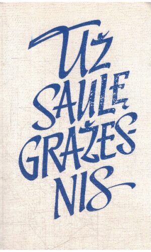 Už saulę gražesnis: Irkos tragedija, Laimės žiburys, Antanuko rytas, Vagis - Šatrijos Ragana, Jonas Biliūnas, Vincas Krėvė, Jurgis Savickis