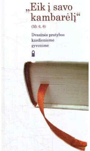 Eik į savo kambarėlį: dvasinės pratybos kasdieniame gyvenime - Lionginas Virbalas, SJ