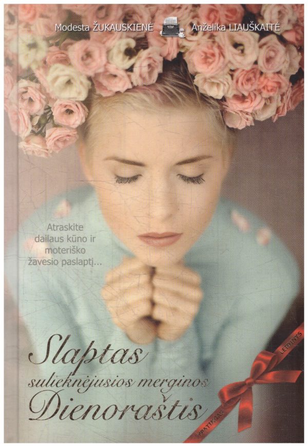 Slaptas sulieknėjusios merginos dienoraštis - Modesta Žukauskienė, Anželika Liauškaitė