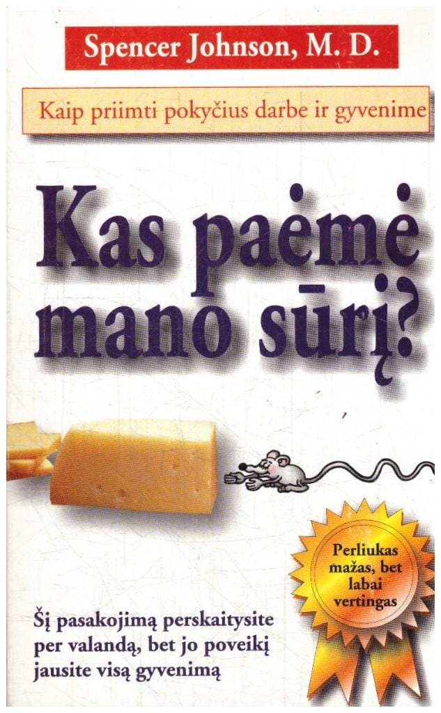 Kas paėmė mano sūrį? Kaip priimti pokyčius darbe ir gyvenime - Spencer Johnson