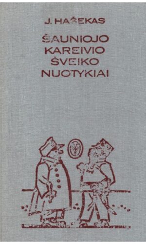 Šauniojo kareivio Šveiko nuotykiai - J. Hašekas
